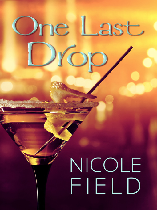 Title details for One Last Drop by Nicole Field - Available